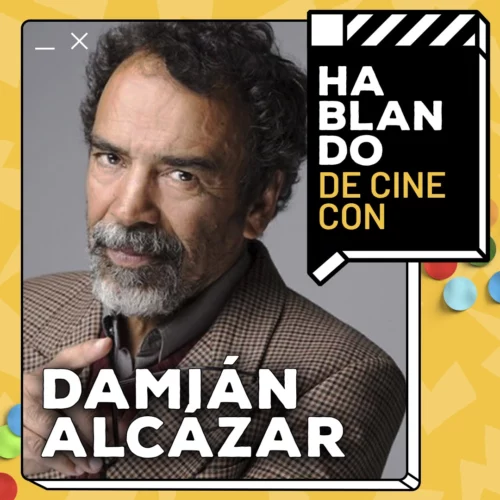 Hablando de Cine con: Damián Alcázar | LA LEY DE HERODES, BLUE BEETLE